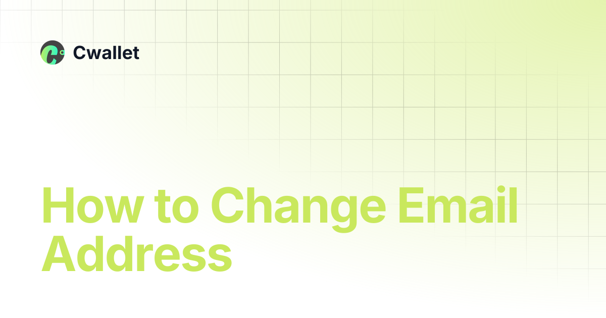 How to Change Email Address | Cwallet