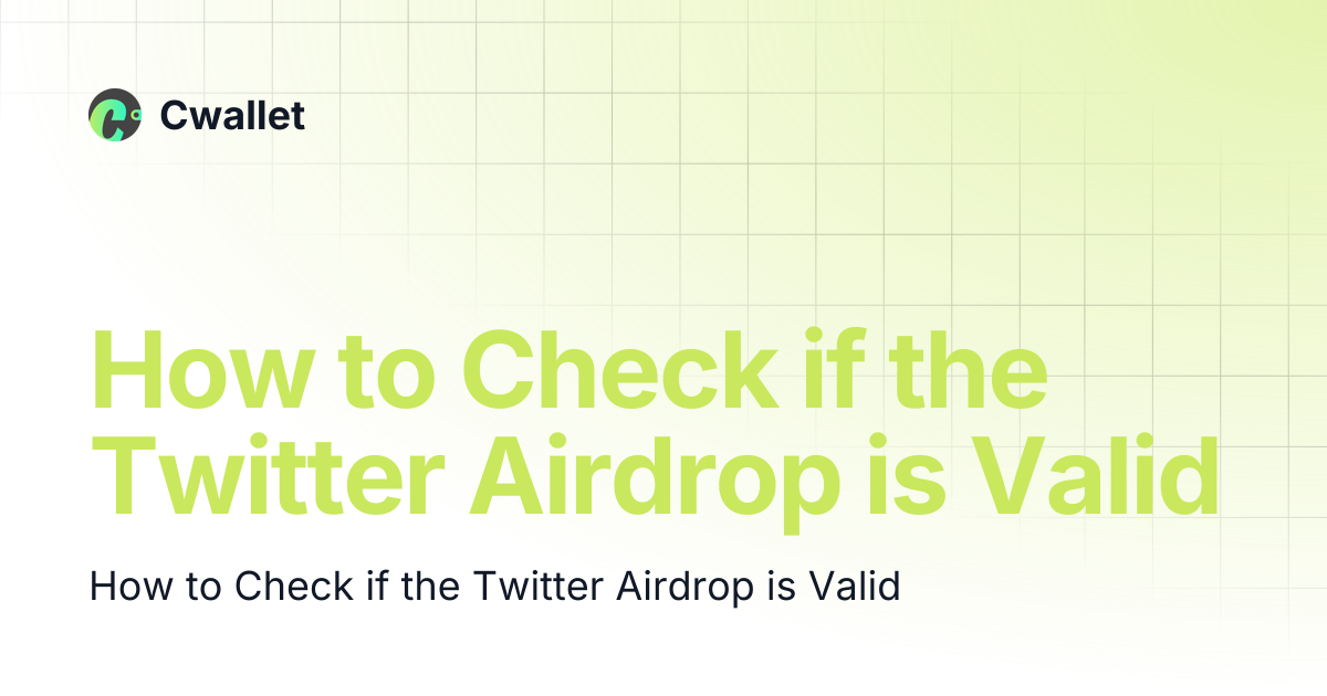 How to Check if the Twitter Airdrop is Valid | Cwallet