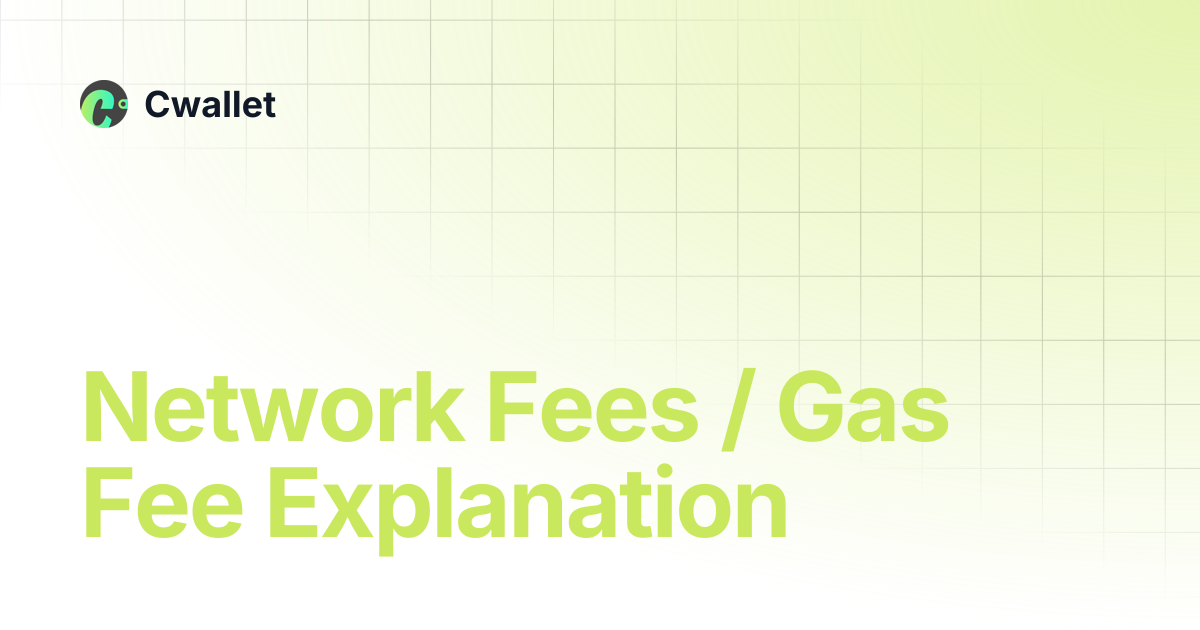 Network Fees / Gas Fee Explanation | Cwallet