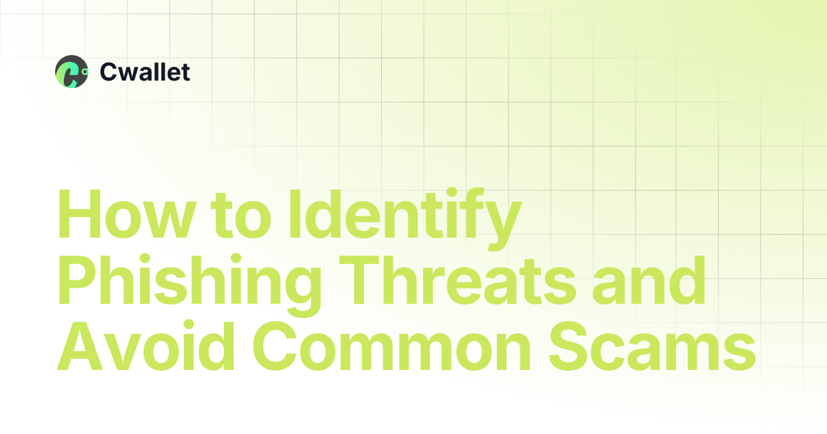 How to Identify Phishing Threats and Avoid Common Scams | Cwallet