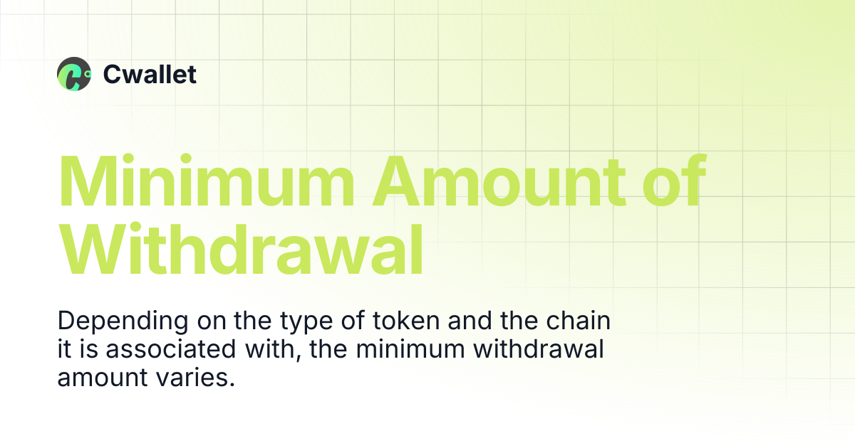 Minimum Amount of Withdrawal | Cwallet