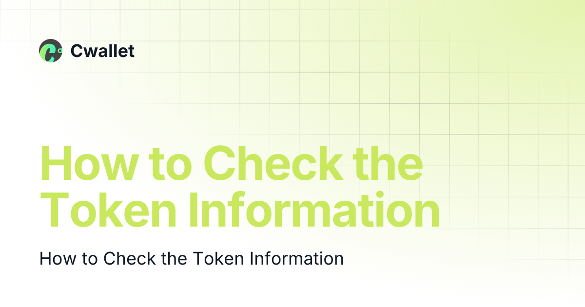 How to Check the Token Information | Cwallet